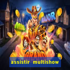 assistir multishow ao vivo gratis